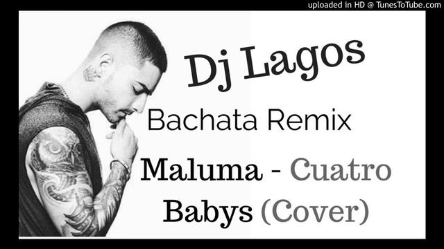 Maluma - 4 Babys-Cover-(Dj Lagos Remix Bachata) смотреть онлайн