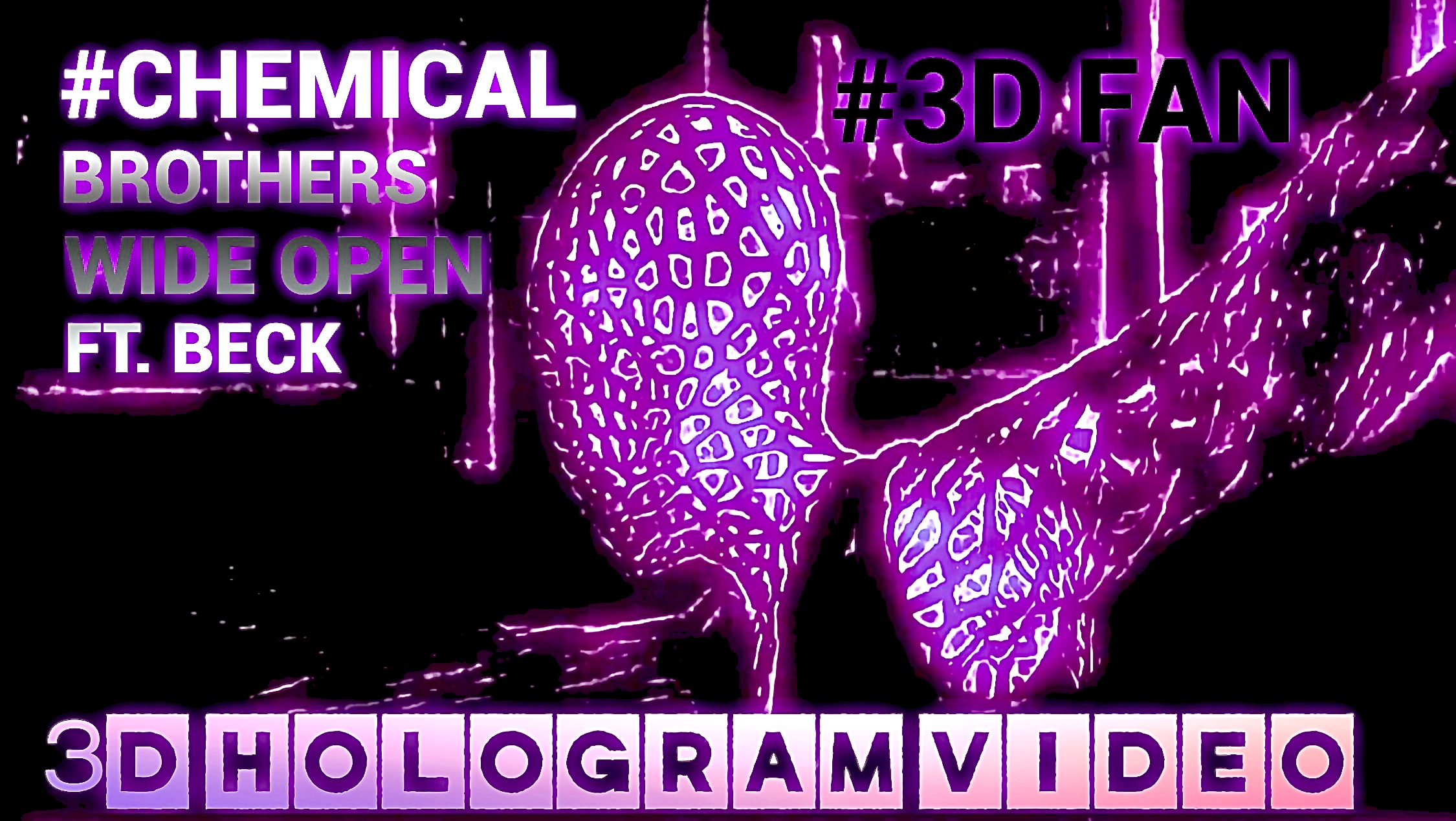 Chemical Brothers. Wide Open Ft Beck. 3D голограмма. Для 3D вентилятора. #3dhologramfan #hologram