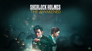 Sherlock Holmes The Awakened Прохождение # 1