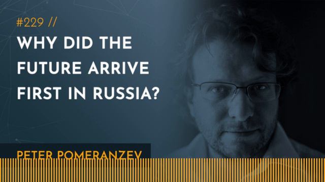 Why Did the Future Arrive First in Russia? | Peter Pomerantsev смотреть онлайн