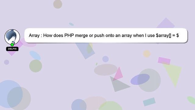 Array : How does PHP merge or push onto an array when I use $array[] = $new_value? смотреть онлайн