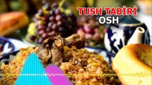 Osh tushda - Tushda osh ko‘rsa nimani bildiradi - Тушда Палов ош куриш