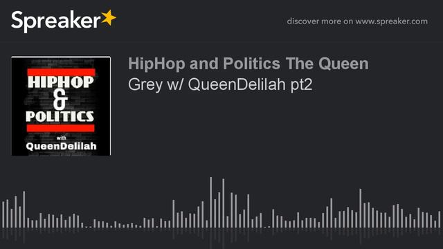 Grey w/ QueenDelilah pt2 (part 2 of 2, made with Spreaker) смотреть онлайн