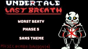 Undertale Last Breath|Sans Theme[Phase 5]|Worst Beaty[Credits In Description]