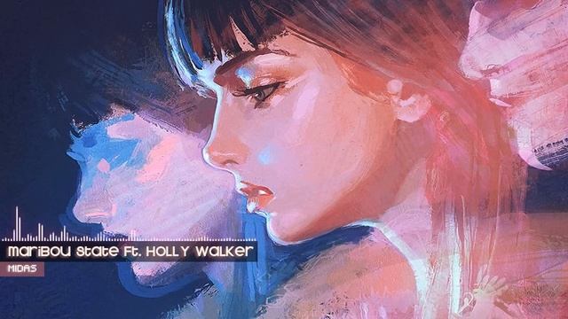 【Chill】Maribou State ft. Holly Walker - Midas смотреть онлайн