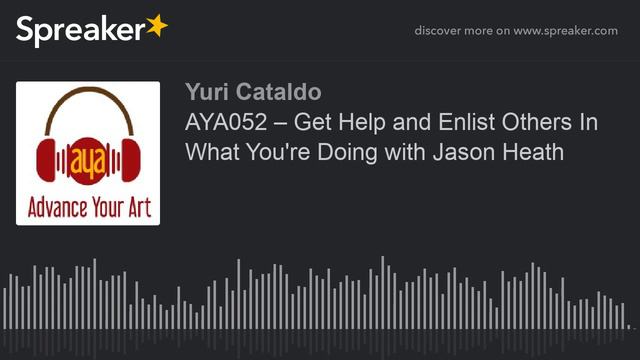 AYA052 – Get Help and Enlist Others In What You're Doing with Jason Heath (part 4 of 4) смотреть онлайн