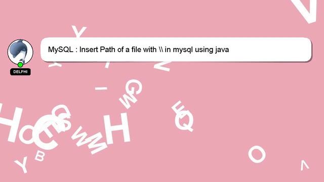 MySQL : Insert Path of a file with \\ in mysql using java смотреть онлайн