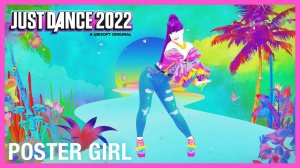 Just Dance 2022 - Poster Girl by Zara Larsson