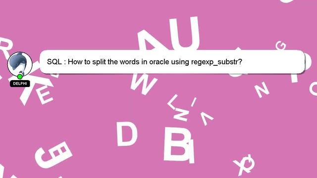 SQL : How to split the words in oracle using regexp_substr? смотреть онлайн