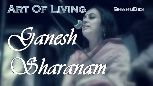 Ganesh Sharanam || Bhanu Didi Art Of Living Bhajans