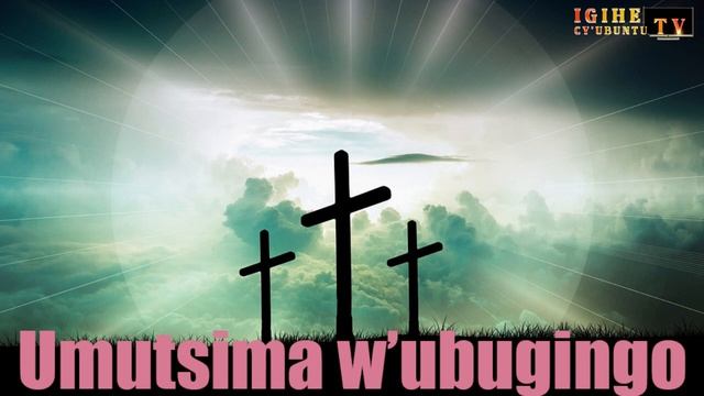 UMUTSIMA W'UWUBUGINGO.//Mubyare mwororoke mwuzure isi.// смотреть онлайн