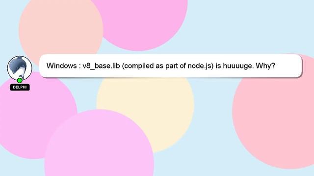 Windows : v8_base.lib (compiled as part of node.js) is huuuuge. Why? смотреть онлайн