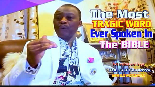THE MOST TRAGIC WORDS EVER SPOKEN IN THE BIBLE Dr D K Olukoya смотреть онлайн