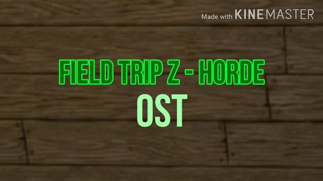 Field Trip Z - Horde OST смотреть онлайн