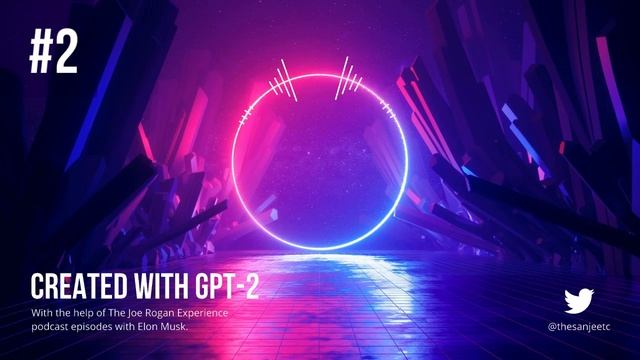 The GPT-2 Experience #2 - Elon Tusk смотреть онлайн