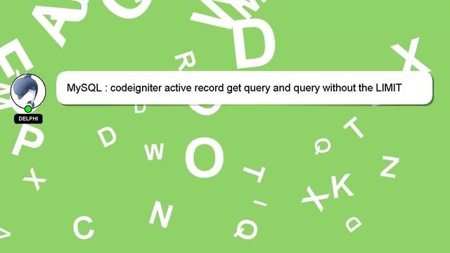 MySQL : codeigniter active record get query and query without the LIMIT clause смотреть онлайн