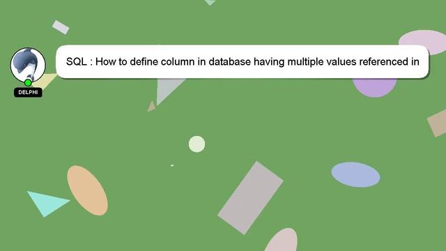 SQL : How to define column in database having multiple values referenced in another table? смотреть онлайн