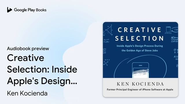 Creative Selection: Inside Apple's Design… by Ken Kocienda · Audiobook preview смотреть онлайн