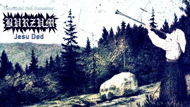 Burzum - Jesu Død (jesus' Tod) Filosofem. Fan Remastering Of A Classic Blackmetal Masterpiece