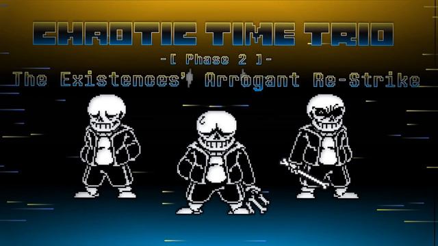 Chaotic Time Trio OST-005 - The Existences' Arrogant Re-Strike [Phase 2]