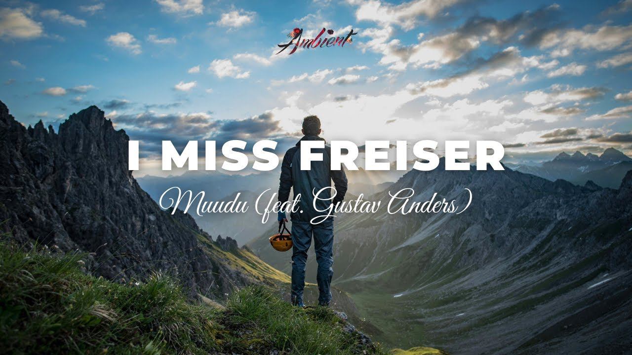 Muudu - I Miss Freiser (feat. Gustav Anders) [ambient Downtempo Electronic]