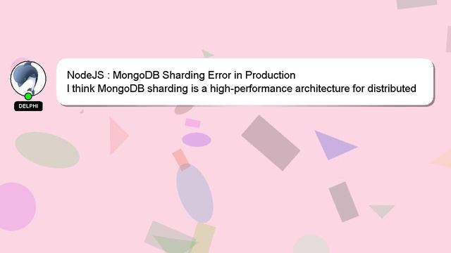 NodeJS : MongoDB Sharding Error in Production смотреть онлайн