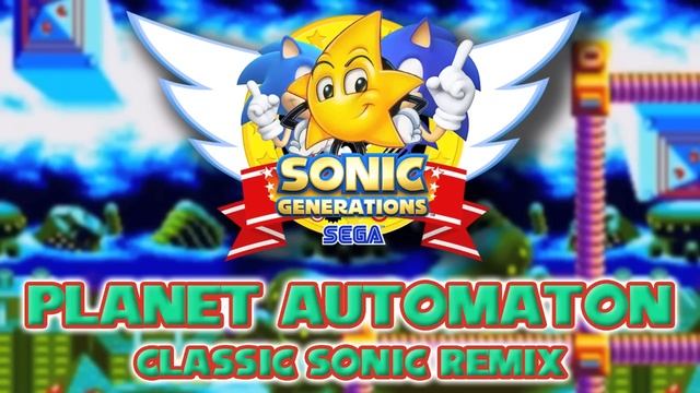 Planet Automaton (Ristar) Classic - Sonic Generations Remix смотреть онлайн