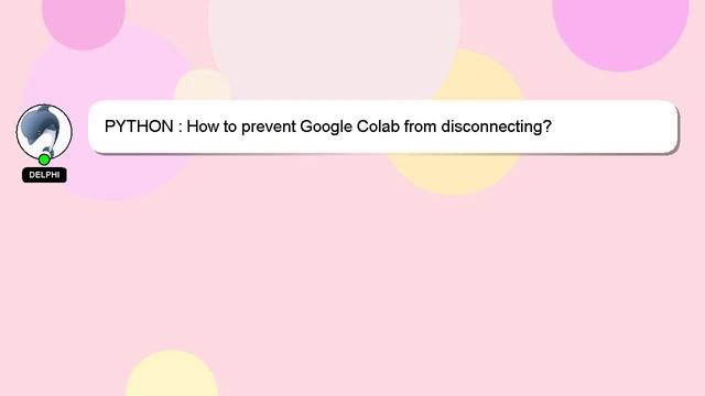 PYTHON : How to prevent Google Colab from disconnecting? смотреть онлайн