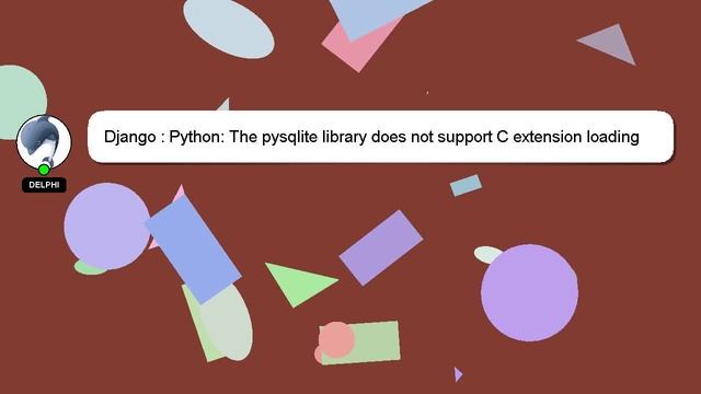 Django : Python: The pysqlite library does not support C extension loading смотреть онлайн