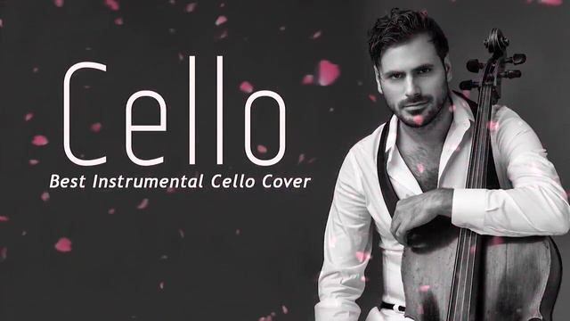 Hauser Best Songs, Most Popular Cello Covers Of Popular Songs - Relaxing Classical Cello Music Solo