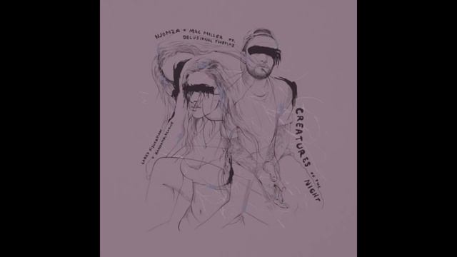 Njomza & Mac Miller Creatures Of The Night Feat Delusional Thomas смотреть онлайн