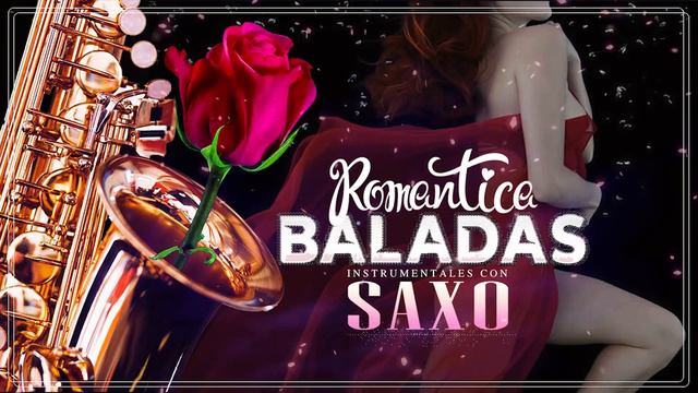 Saxofon Romantico - Sensual Y Elegante Instrumental - Las Mejores Canciones Romanticas En Saxofon