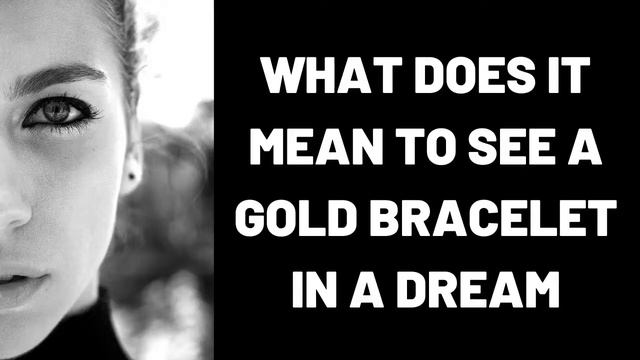 What Does It Mean to See a Gold Bracelet in a Dream? смотреть онлайн