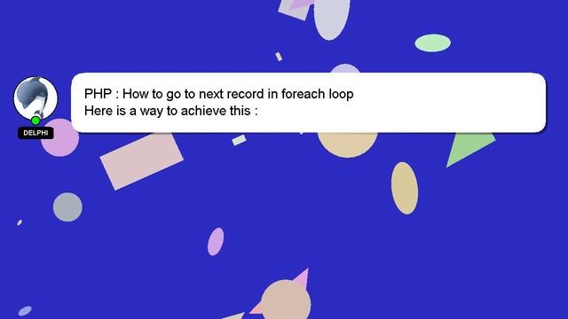 PHP : How to go to next record in foreach loop смотреть онлайн
