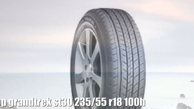 Летние шины dunlop grandtrek st30 235/55 r18 100h Отзывы Обзор смотреть онлайн