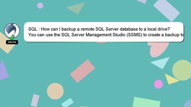 SQL : How can I backup a remote SQL Server database to a local drive? смотреть онлайн