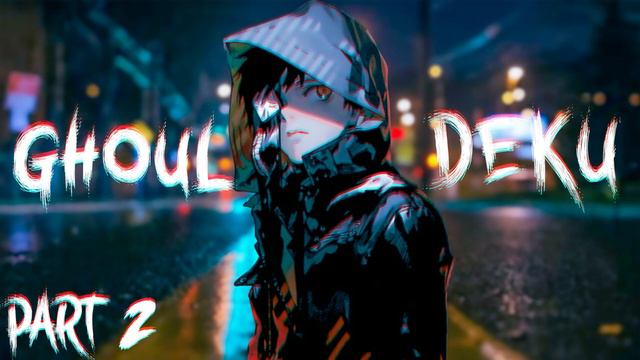 What if Deku was a Ghoul | Chapter 41 to 50 | смотреть онлайн