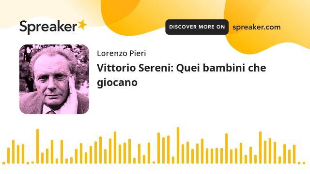 Vittorio Sereni: Quei bambini che giocano смотреть онлайн