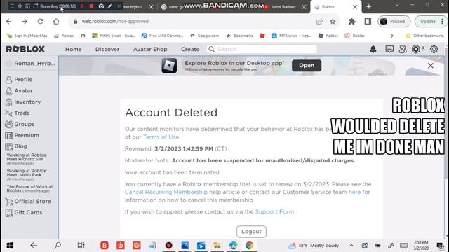 3/2/2023 BANNED AGAIN AND ROBLOX DELETE MY ACCOUNT FOR suspended for unauthorized/disputed charges смотреть онлайн