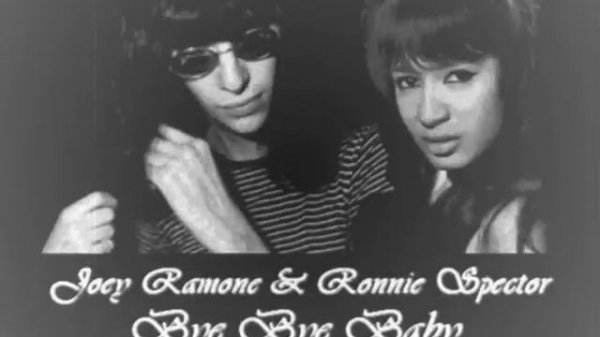Joey Ramone & Ronnie Spector - Bye Bye Baby