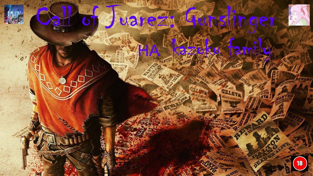 Call of Juarez: Gunslinger ДИКИЙ ЗАПАД НА KAZOKU