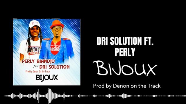 DRI SOLUTION FT PERLY BIANDJO - BIJOU PROD BY DENON ON THE TRACK смотреть онлайн