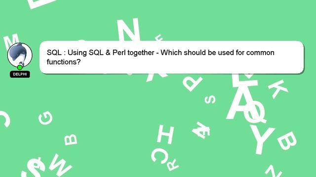 SQL : Using SQL & Perl together - Which should be used for common functions? смотреть онлайн