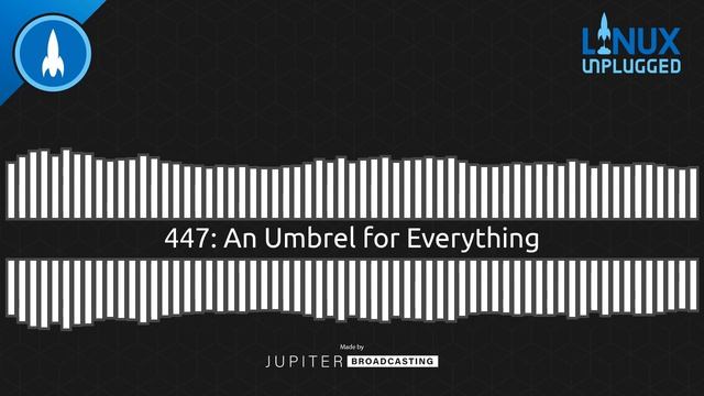 An Umbrel for Everything | LINUX Unplugged 447 смотреть онлайн