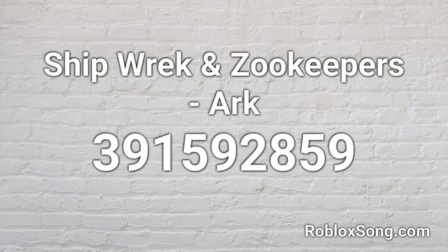 Ship Wrek & Zookeepers - Ark Roblox ID - Roblox Music Code смотреть онлайн