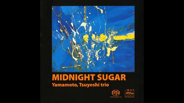 Tsuyoshi Yamamoto Trio – Midnight Sugar (2006 SACD)