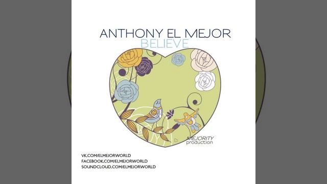 Mixupload Presents: Anthony El Mejor - Believe (Fly Version) Deep House смотреть онлайн