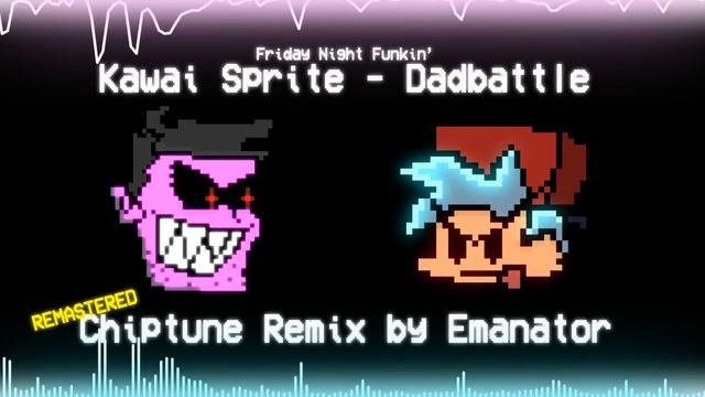 Kawai Sprite - Dadbattle (Emanator Chiptune Remix) [Friday Night Funkin'] [REMASTERED] смотреть онлайн