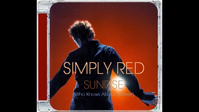 SIMPLY RED · SUNRISE (WHO KNOWS ABOUT FOREVER?) смотреть онлайн