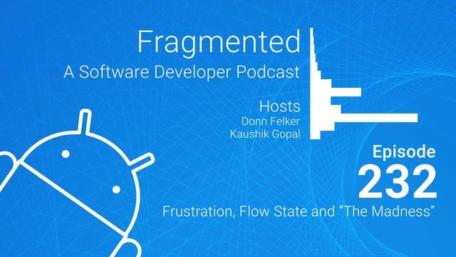 Fragmented Podcast Episode #232: Frustration, Flow State and “The Madness” смотреть онлайн